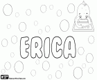 Erica, variante de Erika, nombre de origen nórdico. Forma femenina de Eric