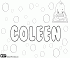 Coleen, nombre femenino de origen gaélico, variante de Colleen, deriva de la palabra irlandesa cailín que significa muchacha