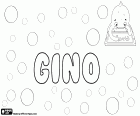 Gino, diminutivo de nombres italianos para niño terminados en -gino como Ambrogino, Luigino, Giorgino, Biagino, Igino, Remigino y Eligino