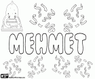 Mehmet, nombre para niño en turco, variante de Mehmed, Muhammed y Muhammet. Su origen es el nombre árabe del profeta del Islam, Muhammad